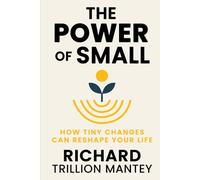 The Power of Small: How Tiny Changes can Reshape Your Life