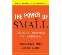 The Power of Small: Why Little Things Make All the Difference