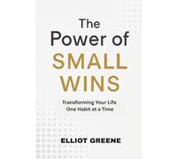 The Power of Small Wins: Transforming Your Life One Habit at a Time