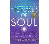 The Power of Soul: The Way to Heal, Rejuvenate, Transform, and Enlighten All Life