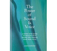The Power of Sound & Voice A seven-step guide to healing with sound and finding your true voice - Jasmin Harsono - Godsfield Press - ebook (ePub) - Livre