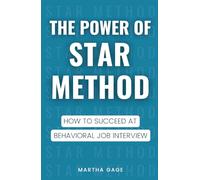 The Power of STAR Method: How to Succeed at Behavioral Job Interview