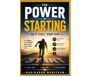 The Power of Starting : Do It Today, Start Now