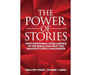 The Power of Stories: How Emotional Intelligence in the Bible Can Help You Navigate Life's Challenges