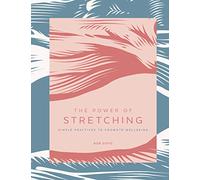 The Power of Stretching: Simple Practices to Support Wellbeing