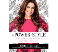 The Power of Style: Everything You Need to Know Before You Get Dressed Tomorrow Bobbie Thomas Bobbie Thomas (Auteur)