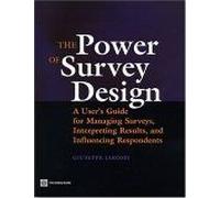 The Power Of Survey Design : A User's Guide For Managing Surveys, Interpreting Results, And Influencing Respondents