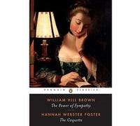 The Power of Sympathy and the Coquette, Penguin Classics Series Carla Mulford, Hannah Webster Foster, William Hill Brown (Auteur)