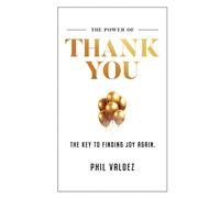 The Power Of Thank You: The Key To Finding Joy Again