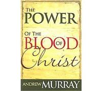 The Power Of The Blood Of Christ Andrew Murray (Auteur)