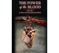 The Power of the Blood: Volume 1: It Will Never Lose Its Power