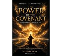The Power of The Covenant: Manifesting the Kingdom of God
