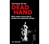 The Power Of The Dead Hand: Why voters never get to decide on the important things