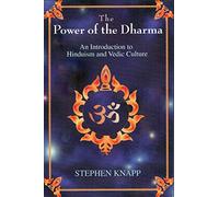 The Power of the Dharma: An Introduction to Hinduism and Vedic Culture