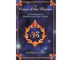 The Power of the Dharma: An Introduction to Hinduism and Vedic Culture