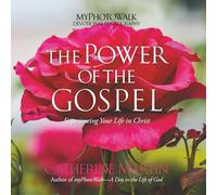 The Power Of The Gospel: Experiencing Your Life In Christ