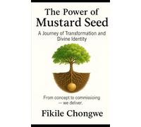 The power of the Mustard Seed: a journey of transformation and divine identity