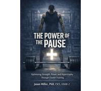 The Power of the Pause: Optimizing Strength, Power, and Hypertrophy through Cluster and Rest Manipulation Set Training