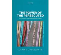 The Power of the Persecuted Why Governments Create Domestic Reparations Programs - Claire Greenstein - Oxford university press - ebook (ePub) - Livre