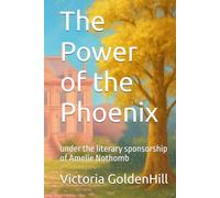 The Power of the Phoenix: Volume I-II-III