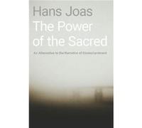 The Power of the Sacred - Joas Hans Ernst Troeltsch Professor for the Sociology of Religion Faculty of Theology Ernst Troeltsch Professor for the Sociolog Joas Hans Ernst Troeltsch Professor for the S