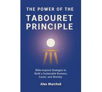 The Power of the Tabouret Principle: Bible-Inspired Strategies to Build a Sustainable Business, Career, and Ministry