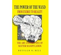 The Power of the Wand: From Energy To Reality