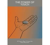 The Power Of Touch: A Complete Guide To Anger And Stress Management