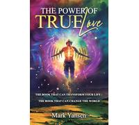 The Power of TrueLove: The Book That Can Transform Your Life: The Book That Can Change The World