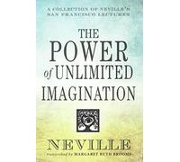 The Power of Unlimited Imagination: A Collection of Neville's San Francisco Lectures