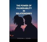 The Power Of Vulnerability In Relationships