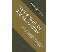 The Power Of Walking Away: Reclaiming Your Career From Toxic Corporate Leadership