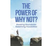 The Power of Why Not?: Breaking Boundaries Redefining Possibilities