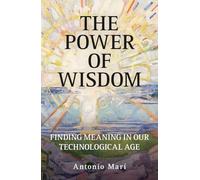 The Power of Wisdom: Finding Meaning in Our Technological Age