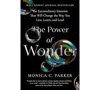 The Power of Wonder: The Extraordinary Emotion That Will Change the Way You Live, Learn, and Lead