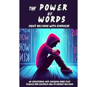 The Power of Words Fight Bullying with Kindness: a book dedicaded to teaching young people how to combat bullying, promote inclusiveness and spread the importance of kindness and mutual respect