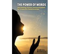 The Power of Words: Harnessing Divine Communication for Impactful Relationships