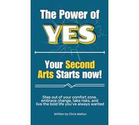 The Power of YES! Your Second Act Starts Now!: Step out of your comfort zone, embrace change, take risks, and live the bold life you’ve always wanted.