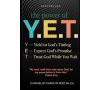 The Power of YET: When God Says "Not Yet"