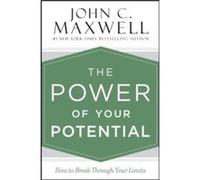 The Power of Your Potential: How to Break Through Your Limits