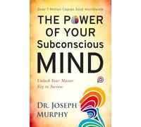 The Power of Your Subconscious Mind