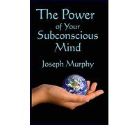 The Power of Your Subconscious Mind