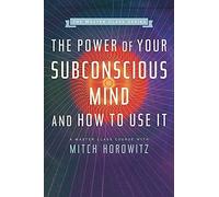 The Power Of Your Subconscious Mind And How To Use It (Master Class Series)
