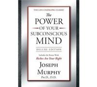 The Power of Your Subconscious Mind Deluxe Edition Deluxe Edition by Joseph Murphy Joseph Murphy (Auteur)