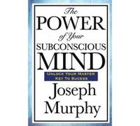The Power of Your Subconscious Mind Joseph Murphy (Auteur)