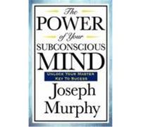 The Power of Your Subconscious Mind Murphy, Joseph (Auteur)