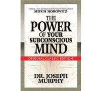 The Power of Your Subconscious Mind Original Classic Edition by Dr. Joseph MurphyMitch Horowitz Dr. Joseph MurphyMitch Horowitz (Auteur)