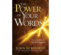 The Power of Your Words Decree, Declare, and See It Happen - John Eckhardt - Charisma House - ebook (ePub) - Livre