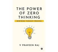 The Power Of Zero Thinking: Rewiring Thought Process
