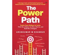 The Power Path: Evolve from Ordinary to Iconic: Think like a Monk, Act like a Warrior, and Build like a Designer